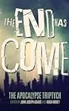 The End Has Come (The Apocalypse Triptych, #3)